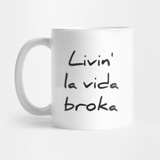 Livin la vida broka Mug